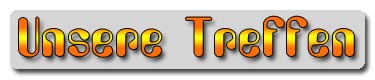 Unsere Treffen Unsere Treffen